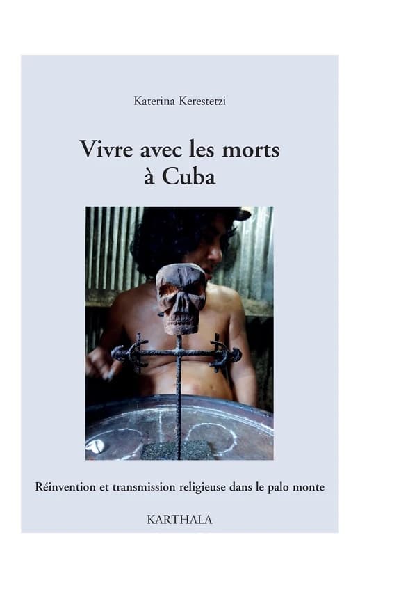 Vivre avec les morts à Cuba : réinvention et transmission religieuse dans le palo monte