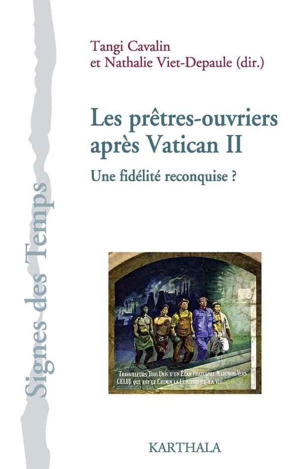 Les prêtres-ouvriers après Vatican II : une fidélité reconquise ? : contributions et témoignages autour de la relance de 1965 : [actes du colloque, Saint-Denis, Bourse du travail, 5-6 décembre 2015]