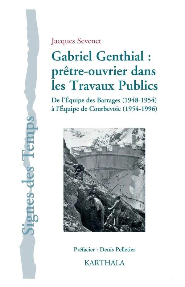 Gabriel Genthial, prêtre-ouvrier dans les travaux publics : équipe des barrages, 1948-1954 et équipe de Courbevoie, 1954-1996