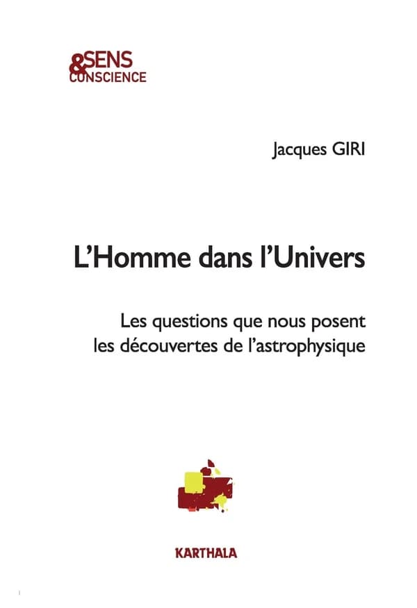 L'homme dans l'univers : les questions que nous posent les découvertes de l'astrophysique