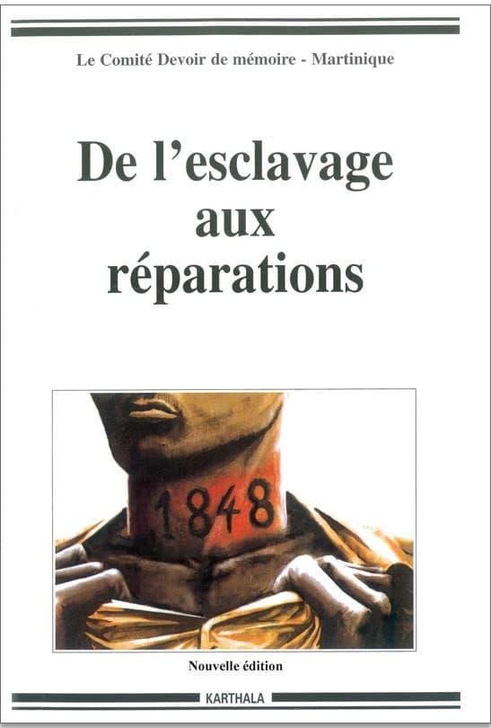 De l'esclavage aux réparations (Nouvelle éd.) [publié par le] Comité Devoir de mémoire-Martinique ; sous la direction de Serge Chalons, Christian Jean-Étienne, Suzy Landau [et. al]
