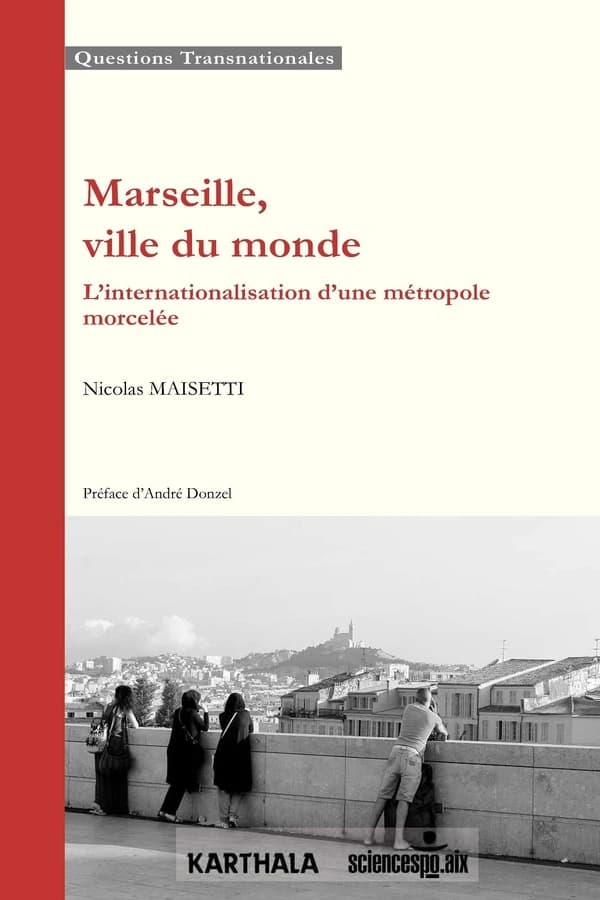 Marseille, ville du monde : l'internationalisation d'une métropole morcelée