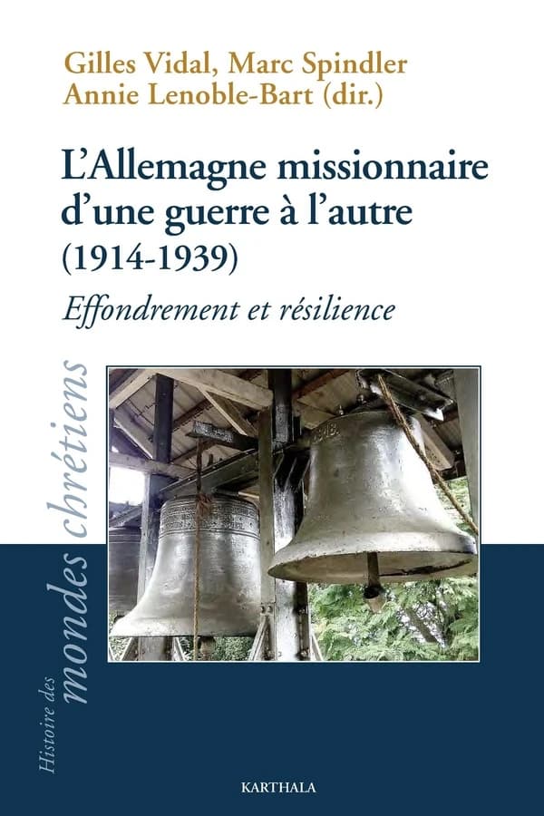 L'Allemagne missionnaire d'une guerre à l'autre, 1914-1939 : effondrement et résilience