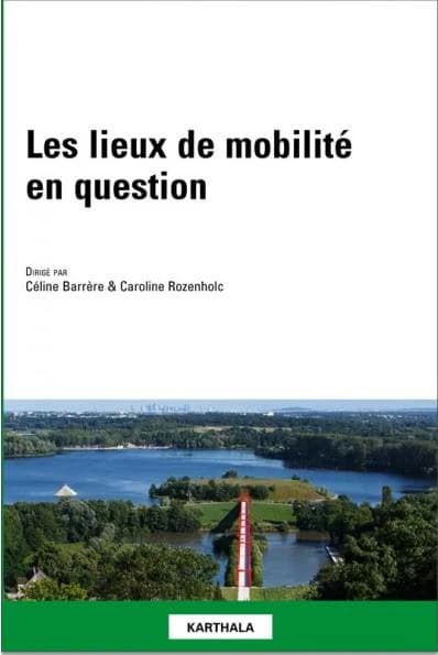 Les lieux de mobilité en question : acteurs, enjeux, formes, situations
