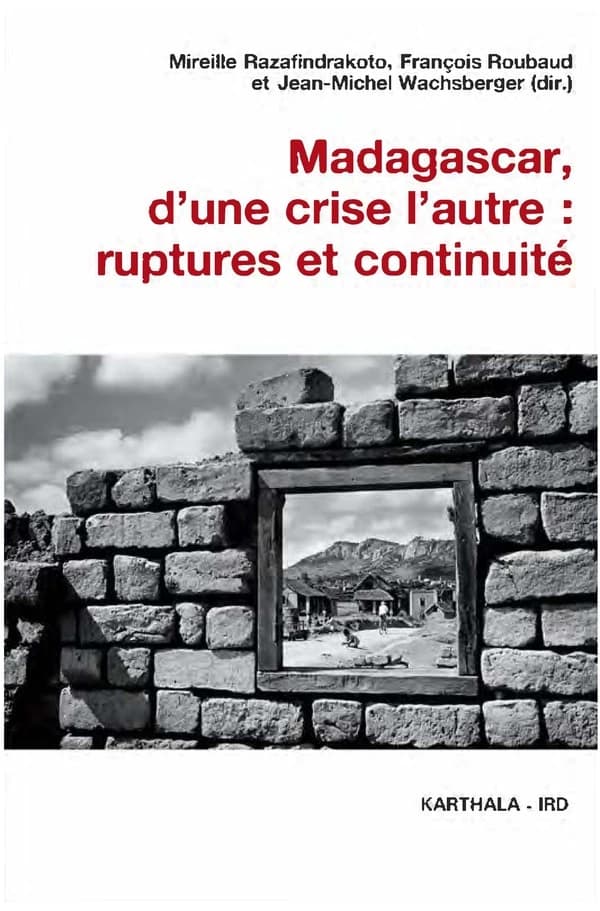 Madagascar, d'une crise l'autre, ruptures et continuité