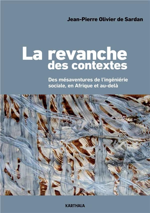 La revanche des contextes : des mésaventures de l'ingéniérie sociale, en Afrique et au-delà