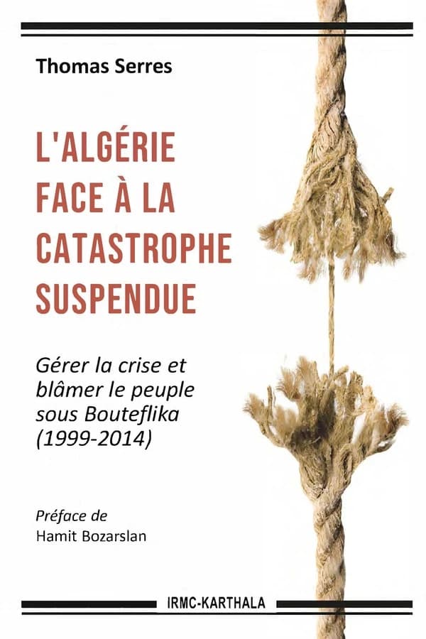L'Algérie face à la catastrophe suspendue : gérer la crise et blâmer le peuple sous Bouteflika, 1999-2014