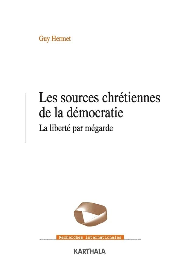 Les sources chrétiennes de la démocratie : la liberté par mégarde