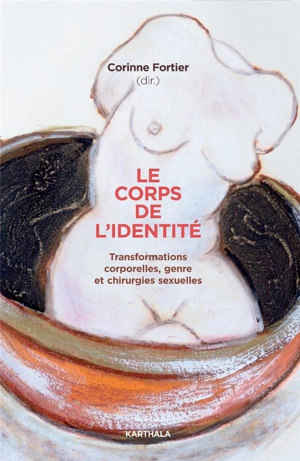 Le corps de l'identité : transformations corporelles, genre et chirurgies sexuelles