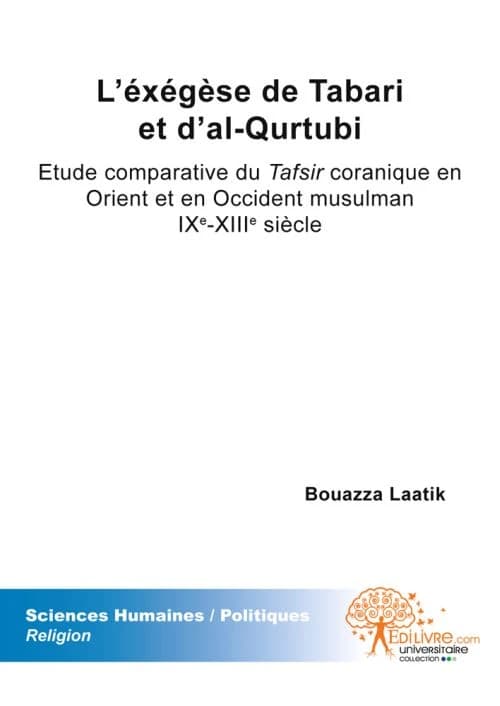 L'exégèse de Tabarî et d'Al-Qurtubî : étude comparative du "Tafsir" coranique en Orient et en Occident musulman, IXe-XIIIe siècle
