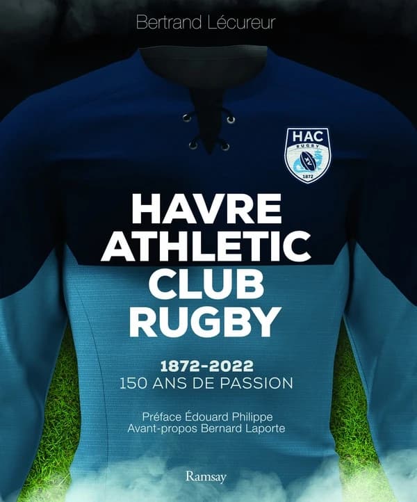 Havre athletic club rugby : 1872-2022, 150 ans de passion