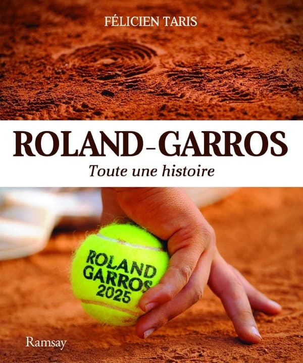 Roland-Garros : toute une histoire ([Nouvelle éd.]) Félicien Taris