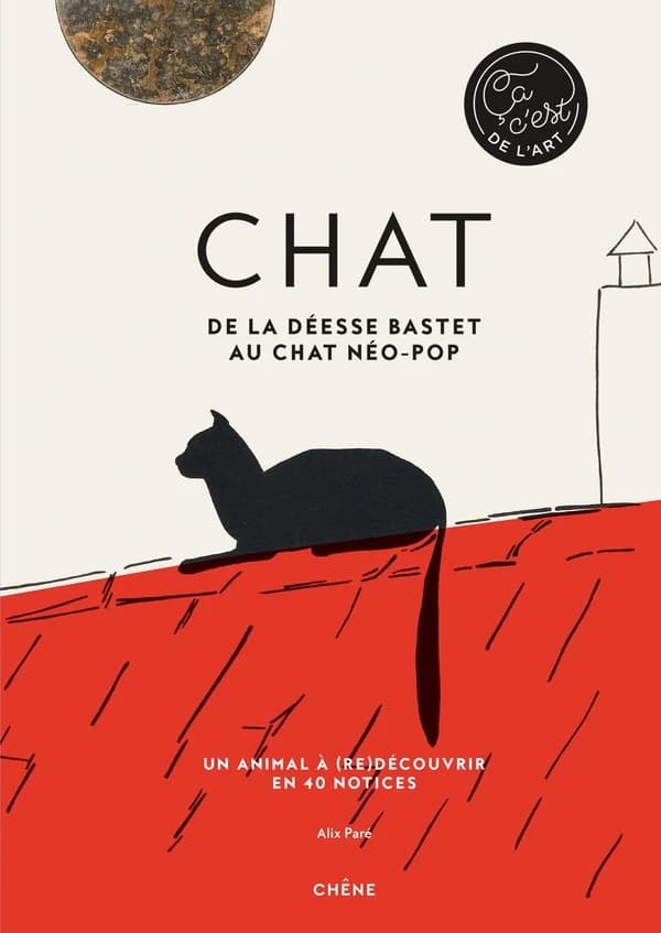 Chat : de la déesse Bastet au chat néo-pop : un animal à (re)découvrir en 40 notices