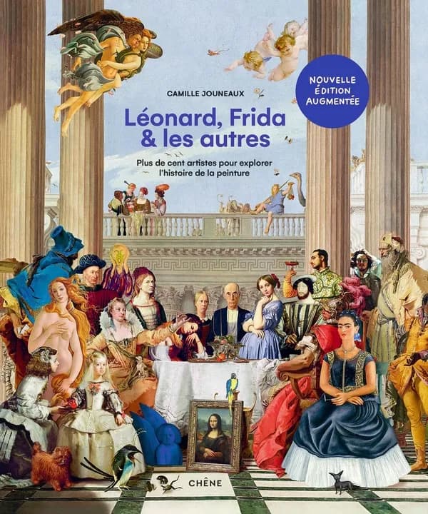 Léonard, Frida et les autres : plus de cent artistes pour explorer l'histoire de la peinture (Nouvelle édition augmentée) Camille Jouneaux