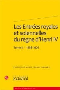 Les entrées royales et solennelles du règne d'Henri IV dans les villes françaises