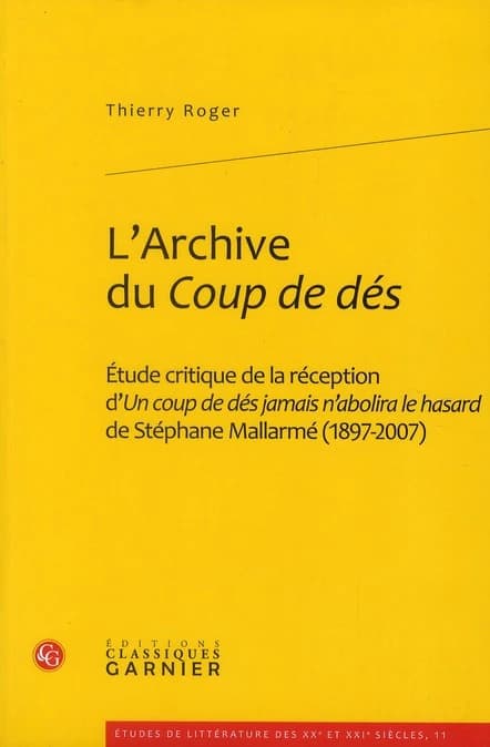 L'archive du "Coup de dés" : étude critique de la réception d'"Un coup de dés jamais n'abolira le hasard" de Stéphane Mallarmé, 1897-2007