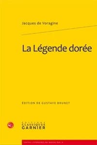 La légende dorée (Nouvelle mise en pages réunissant les deux volumes de l'éd. de 1906) Jacques de Voragine ; texte traduit du latin et précédé d'une notice historique et bibliographique par Gustave Brunet...