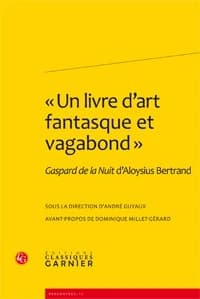 "Un livre d'art fantasque et vagabond" : "Gaspard de la Nuit" d'Aloysius Bertrand