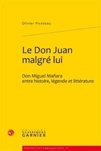 Le Don Juan malgré lui : don Miguel Mañara entre histoire et légende