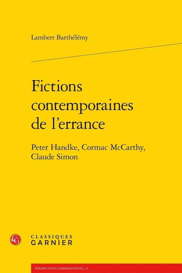 Fictions contemporaines de l'errance : Peter Handke, Cormac McCarthy, Claude Simon