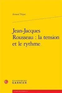 Jean-Jacques Rousseau : la tension et le rythme
