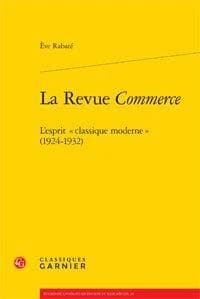 La revue "Commerce" : l'esprit classique moderne, 1924-1932