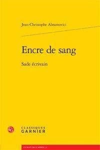 Encre de sang : Sade écrivain