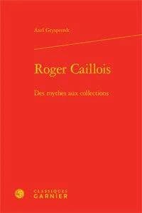 Roger Caillois : des mythes aux collections