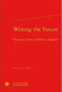 Writing the future : prognostic texts of medieval England