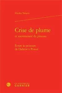 Crise de plume et souveraineté du pinceau : écrire la peinture de Diderot à Proust