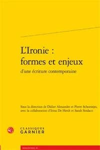 L'ironie, formes et enjeux d'une écriture contemporaine