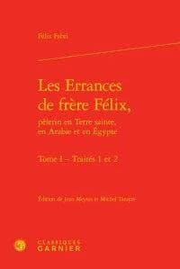 Les errances de frère Félix, pèlerin en Terre sainte, en Arabie et en Égypte