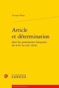 Article et détermination dans les grammaires françaises du XVIIe au XIXe siècle