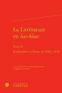 La littérature en bas-bleus. Tome II, Romancières en France de 1848 à 1870