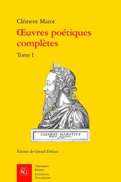 Œuvres poétiques complètes. Tome I ([Reprod. en fac-sim]) Clément Marot ; édition critique par Gérard Defaux