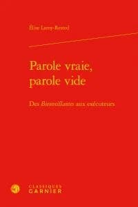 Parole vraie, parole vide : des "Bienveillantes" aux exécuteurs