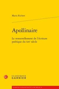Apollinaire : le renouvellement de l'écriture poétique du XXe siècle