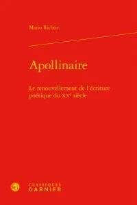 Apollinaire : le renouvellement de l'écriture poétique du XXe siècle