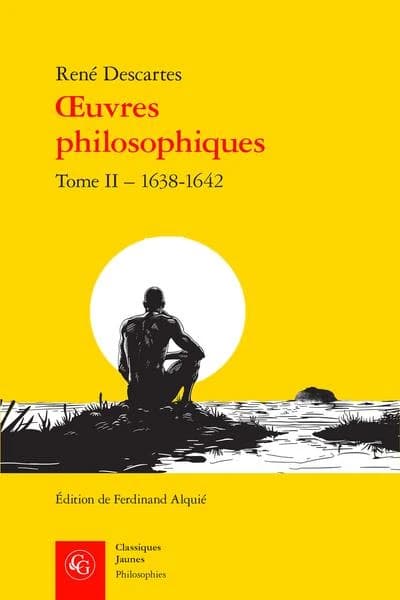 Oeuvres philosophiques. Tome II, 1638-1642