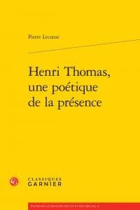 Henri Thomas, une poétique de la présence