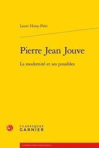 Pierre Jean Jouve : la modernité et ses possibles