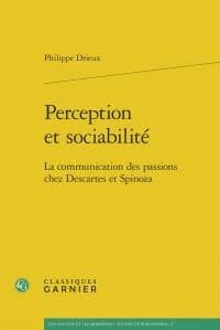 Perception et sociabilité : la communication des passions chez Descartes et Spinoza