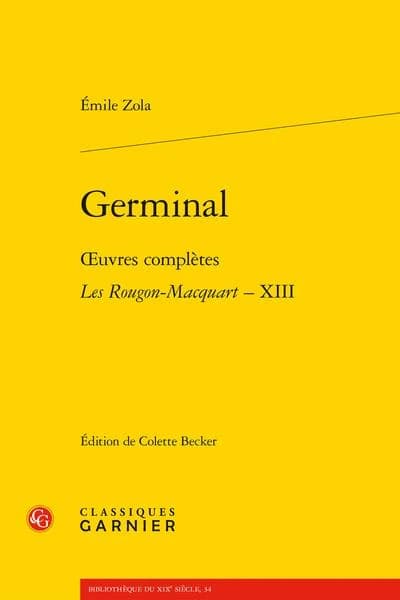 Les Rougon-Macquart : histoire naturelle et sociale d'une famille sous le Second Empire. XIII, Germinal