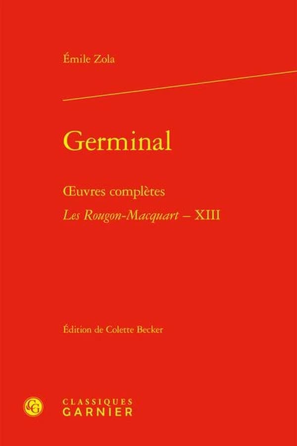 Les Rougon-Macquart : histoire naturelle et sociale d'une famille sous le Second Empire. XIII, Germinal