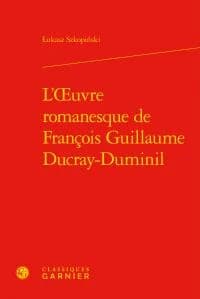 L'oeuvre romanesque de François Guillaume Ducray-Duminil