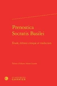 Prenostica Socratis Basilei : étude, édition critique et traduction