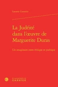 La judéité dans l'oeuvre de Marguerite Duras : un imaginaire entre éthique et poétique