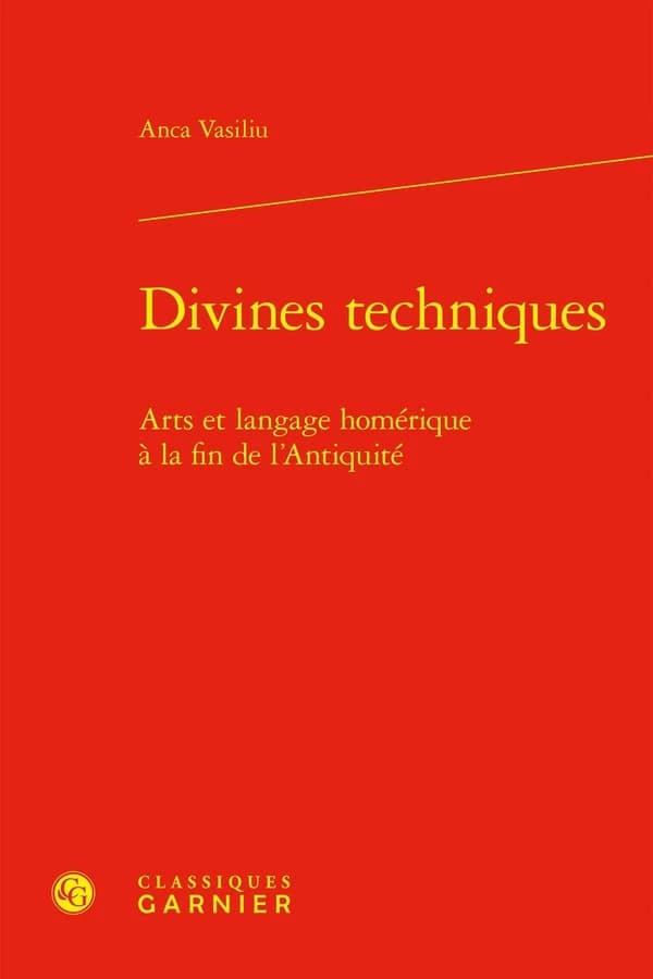 Divines techniques : arts et langage homérique à la fin de l'Antiquité