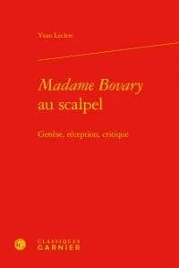 "Madame Bovary" au scalpel : genèse, réception, critique