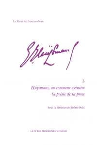 Huysmans, ou Comment extraire la poésie de la prose